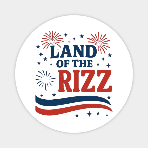 Land of the Rizz | Funny Patriotic Rizz 4th of July Design Magnet by ArtistTee ⭐⭐⭐⭐⭐